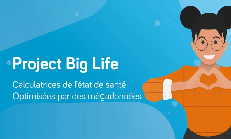  Une personne illustrée portant une chemise orange à carreaux forme un cœur avec ses mains. Le texte à gauche indique : “Project Big Life — Calculatrices de santé pour une vie en grand, optimisées par des mégadonnées.” 